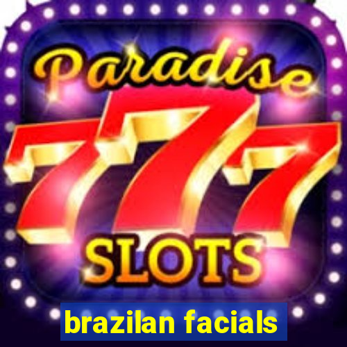 brazilan facials